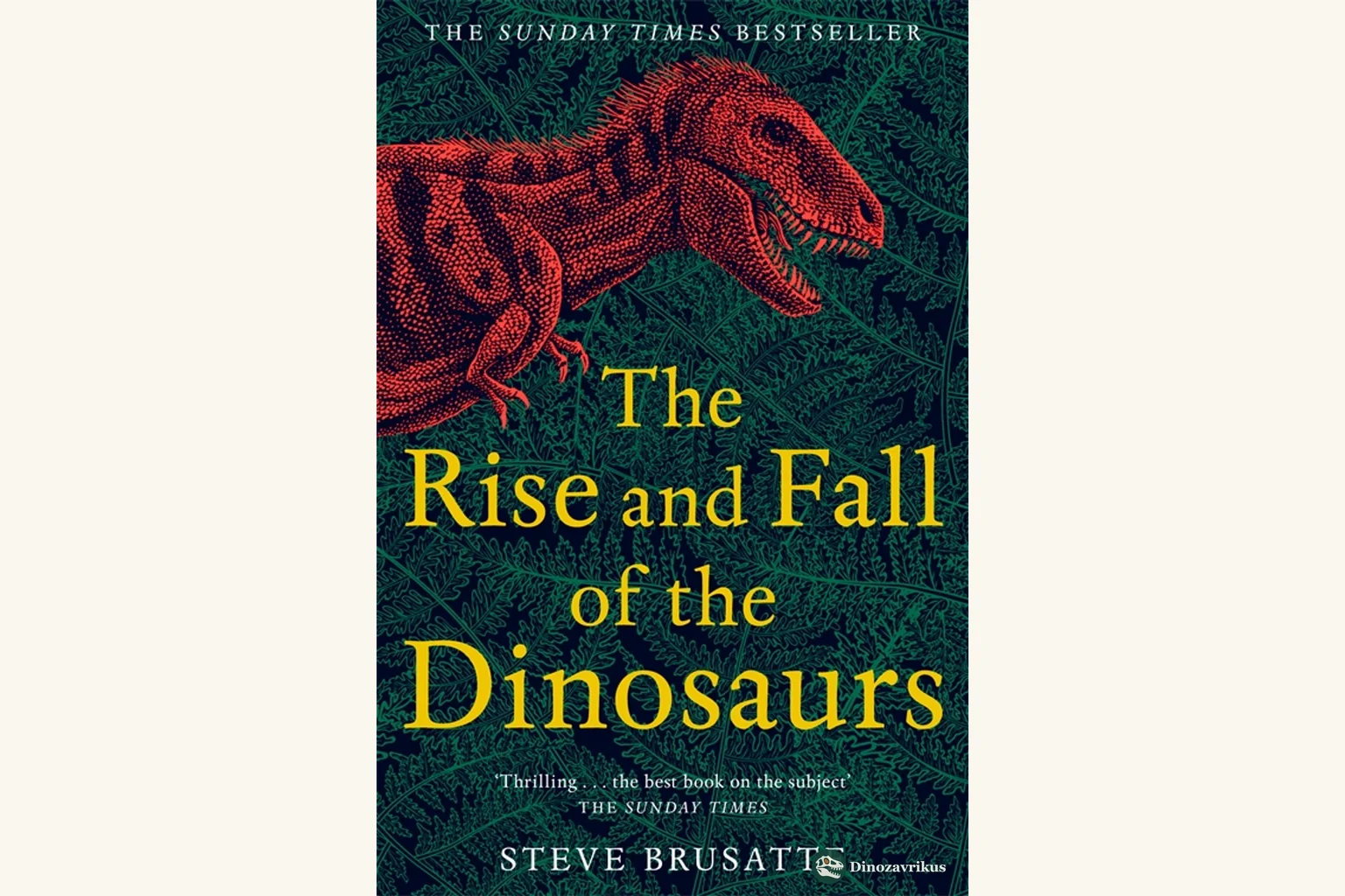 Book cover artwork for Steve Brusatte’s The Rise and Fall of the Dinosaurs